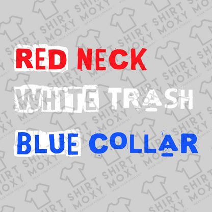 Red Neck White Trash Blue Collar