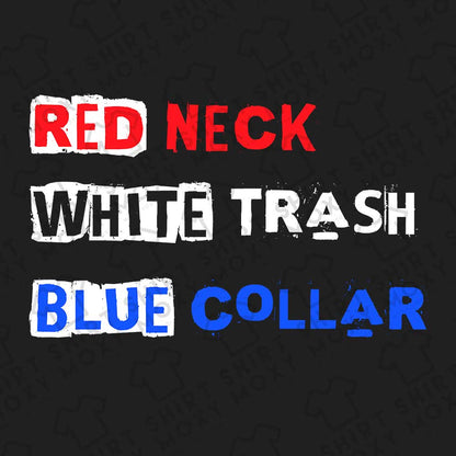 Red Neck White Trash Blue Collar